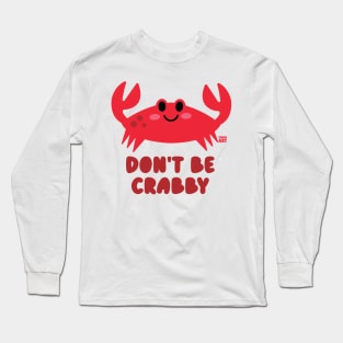 DONT BE CRABBY Long Sleeve T-Shirt